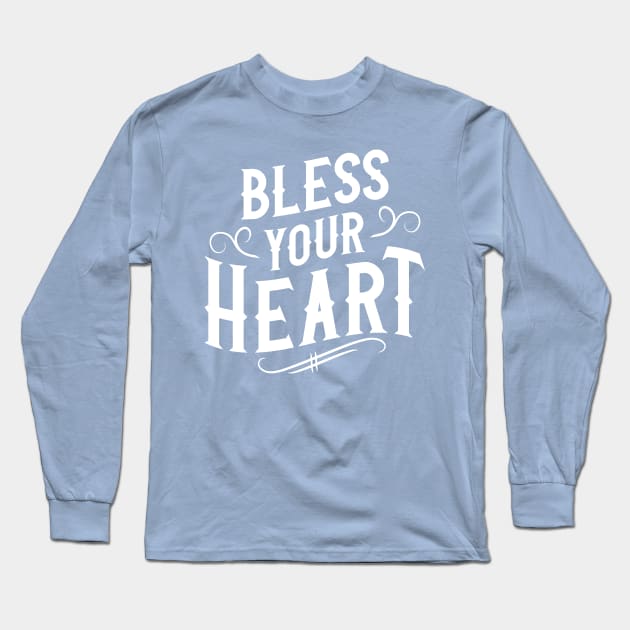 Bless Your Heart Long Sleeve T-Shirt by machmigo